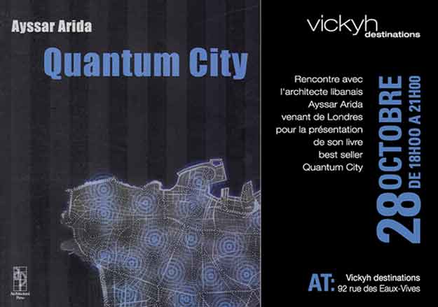 Rencontre avec l'architecte libanais Ayssar Arida venant de Londres pour la presentation de son livre best seller Quantum City, le 28 Octobre 2004, 18h00 at Vickyh destinations, 92 rue des Eaux-Vives, Geneve
